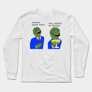 Well Meme'd My Friend Long Sleeve T-Shirt